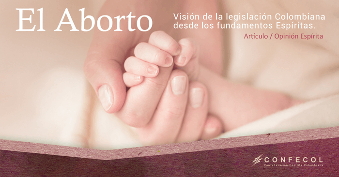 EL ABORTO visto desde los fundamentos espíritas en el contexto de la legislación de Colombia